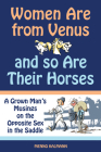 Women Are from Venus and So Are Their Horses: A Grown Man's Musings on the Opposite Sex in the Saddle By Menno Kalmann, Jeanne Kloepfer (Illustrator), Jeroen van Swaaij (Translator) Cover Image