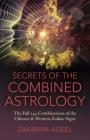 Secrets of the Combined Astrology: The Full 144 Combinations of the Chinese & Western Zodiac Signs By Zakariya Adeel Cover Image