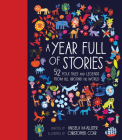 A Year Full of Stories: 52 classic stories from all around the world (World Full of... #1) By Angela McAllister, Christopher Corr (Illustrator) Cover Image