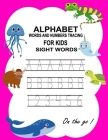 Alphabet, Words and Numbers Tracing: Handwriting Practice Workbook for kids and toddlers, Preschool writing Workbook with Sight words and Numbers for By Mb Education Cover Image