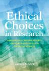 Ethical Choices in Research: Managing Data, Writing Reports, and Publishing Results in the Social Sciences Cover Image