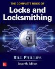 The Complete Book of Locks and Locksmithing, Seventh Edition By Bill Phillips Cover Image