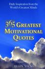 365 Greatest Motivational Quotes: Daily Inspiration from the World's Greatest Minds By Ellen Young Cover Image
