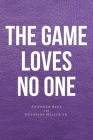 The Game loves no one By Antonio Blue, Sr. Miller, Octavius Cover Image