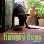 Grrrrowlicious Food for Hungry Dogs By Jamie Young Cover Image