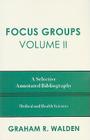 Focus Groups: A Selective Annotated Bibliography By Graham R. Walden Cover Image