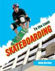 Skateboarding (To the Limit) By Andy Horsley Cover Image