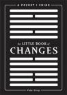 The Little Book of Changes: A Pocket I-Ching By Peter Crisp Cover Image
