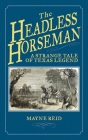 The Headless Horseman: A Strange Tale of Texas Legend Cover Image