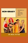 Non-Binary: Answered All Your Questions about Non-Binary By Neal Potter Cover Image
