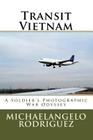 Transit Vietnam: A Soldier's Photographic War Odyssey By Michaelangelo Rodriguez Cover Image