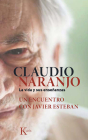 Claudio Naranjo. La vida y sus enseñanzas: Un encuentro con Javier Esteban By Javier Esteban, Claudio Naranjo Cover Image
