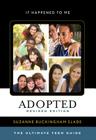 Adopted: The Ultimate Teen Guide (It Happened to Me #34) By Suzanne Buckingham Slade Cover Image