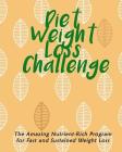 Diet Weight Loss Challenge: The Amazing Nutrient-Rich Program for Fast and Sustained Weight Loss Cover Image
