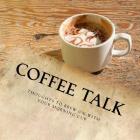 Coffee Talk: Be Still And Sip A Cafe By Julieanne Marie Cover Image