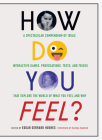 How Do You Feel?: A Spectacular Compendium of Ideas, Interactive Games, Provocations, Tests, and Tricks that Explore the World of What You Feel and Why By Edgar Gerrard Hughes Cover Image