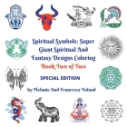 Spiritual Symbols: Super Giant Spiritual and Fantasy Designs Coloring Book Two of Two Special Edition By Melanie Voland, Francesca Voland Cover Image