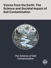 Voices From the Earth: The Science and Societal Impact of Soil Contamination By Emmanuel Nyela Musa, Nasirudeen Mohammed Baba, Zuliana Zakaria Cover Image