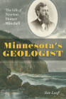 Minnesota's Geologist: The Life of Newton Horace Winchell By Sue Leaf Cover Image
