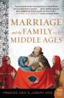 Marriage and the Family in the Middle Ages By Frances Gies Cover Image