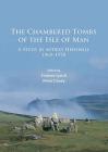 The Chambered Tombs of the Isle of Man: A Study by Audrey Henshall 1971-1978 Cover Image