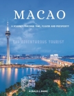 Macao: A Journey Through Time, Flavor, and Prosperity By Ronald L. Bakke Cover Image