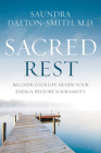 Sacred Rest: Recover Your Life, Renew Your Energy, Restore Your Sanity Cover Image