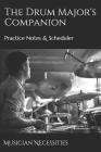 The Drum Major's Companion: Practice Notes & Scheduler By Musician Necessities Cover Image