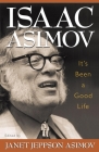 It's Been a Good Life By Isaac Asimov, Janet Jeppson Asimov (Editor) Cover Image