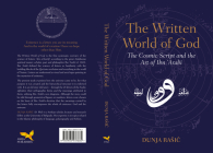 The Written World of God: The Cosmic Script and the Art of Ibn ?Arabi Cover Image