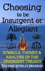 Choosing to be Insurgent or Allegiant: Symbols, Themes & Analysis of the Divergent Trilogy Cover Image