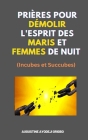 Prières Pour Démolir L'Esprit Des Maris Et Femmes De Nuit (Incubes et Succubes) Cover Image