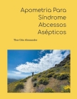 Apometria Para Síndrome Abcessos Asépticos By Thor Otto Alexsander Cover Image