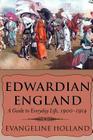 Edwardian England: A Guide to Everyday Life, 1900-1914 By Evangeline Holland Cover Image