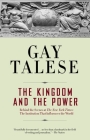 The Kingdom and the Power: Behind the Scenes at The New York Times: The Institution That Influences the World By Gay Talese Cover Image
