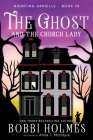 The Ghost and the Church Lady By Bobbi Holmes, Anna J. McIntyre, Elizabeth Mackey (Illustrator) Cover Image