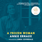 A Frozen Woman By Annie Ernaux, Linda Coverdale (Translator), Tavia Gilbert (Narrated by) Cover Image