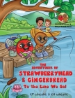 The Adventures of Strawberryhead & Gingerbread: To the Lake We Go! A fantastical story about children with different abilities forming new connections By Kf Wheatie, Km Wheatie Cover Image