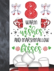 8 Warm Wishes And Marshmallow Kisses: Hot Chocolate Mug For Boys And Girls Age 8 Years Old - Art Sketchbook Sketchpad Activity Book For Kids To Draw A Cover Image