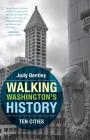 Walking Washington's History: Ten Cities By Judy Bentley Cover Image
