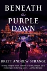 Beneath the Purple Dawn By Brett Andrew Strange Cover Image