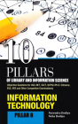 10 Pillars of Library and Information Science: Pillar 8: Information Technology (Objective Questions for UGC-NET, SLET, M.Phil./Ph.D. Entrance, KVS, NVS and Other Competitive Examinations) Cover Image