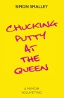 Chucking Putty at the Queen By Simon Smalley Cover Image