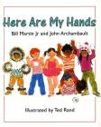 Here Are My Hands By Bill Martin, Jr., John Archambault, Ted Rand (Illustrator) Cover Image