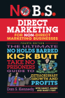 No B.S. Direct Marketing: The Ultimate No Holds Barred Kick Butt Take No Prisoners Guide to Extraordinary Growth and Profits Cover Image