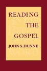Reading the Gospel By John S. Dunne Cover Image