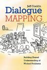Dialogue Mapping: Building Shared Understanding of Wicked Problems By Jeffrey Conklin Cover Image