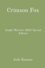 Crimson Fox: Jungle Warrior: 2022 Special Edition By Josh Zimmer Cover Image