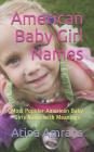 American Baby Girl Names: Most Popular American Baby Girls Name with Meanings By Atina Amrahs Cover Image