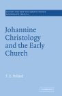 Johannine Christology and the Early Church (Society for New Testament Studies Monograph) By T. E. Pollard Cover Image